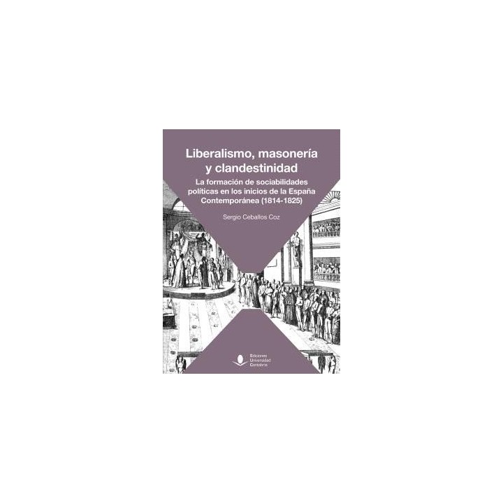 LIBERALISMO, MASONERIA Y CLANDESTINIDAD. LA FORMACION DE SO