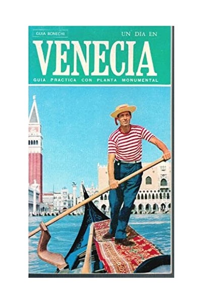 UN DÍA EN VENECIA. Guía práctica con planta monumental