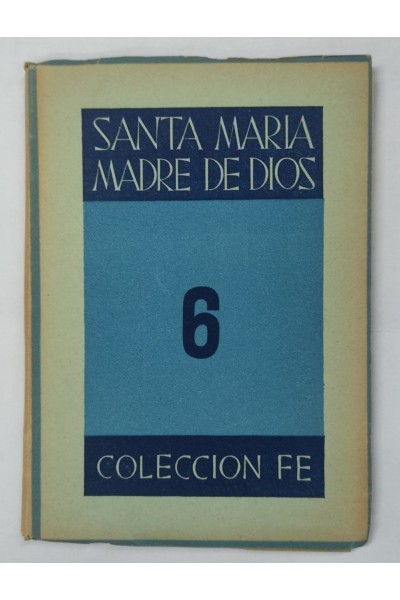 COLECCIÓN FE Tomo 6. Santa Maria Madre de Dios