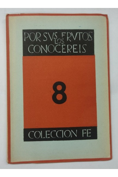 COLECCIÓN FE Tomo 8. Por sus Frutos los Conocereis