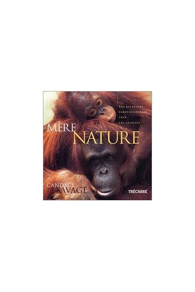 Mere Nature. Les Relations Parents-Enfants Chez les Animaux