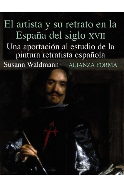 ARTISTA Y SU RETRATO ESPAÑA DEL SIGLO XVII, EL