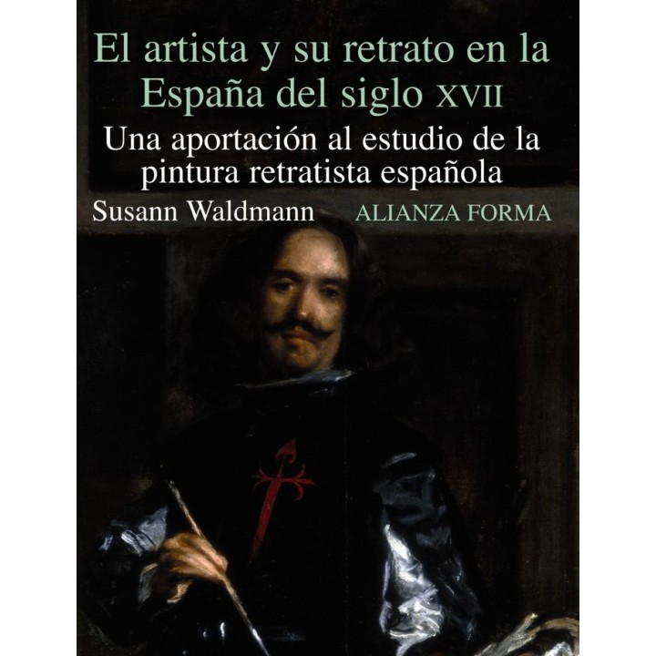 ARTISTA Y SU RETRATO ESPAÑA DEL SIGLO XVII, EL