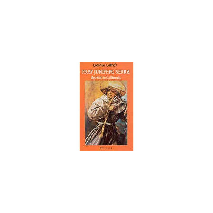 FRAY JUNIPERO SERRA. APOSTOL DE CALIFORNIA