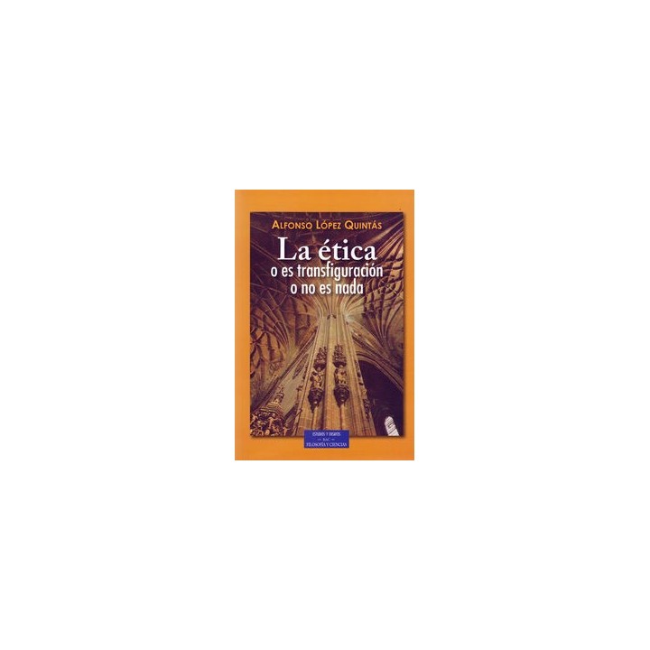 LA ETICA ES TRANSFIGURACION O NO ES NADA