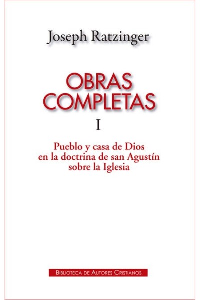OBRAS COMPLETAS TOMO I JOSEPH RATZINGER PUEBLO CASA DIOS