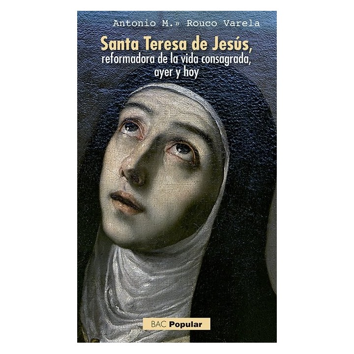 SANTA TERESA DE JESUS REFORMADORA DE LA VIDA CONSAGRADA AYER