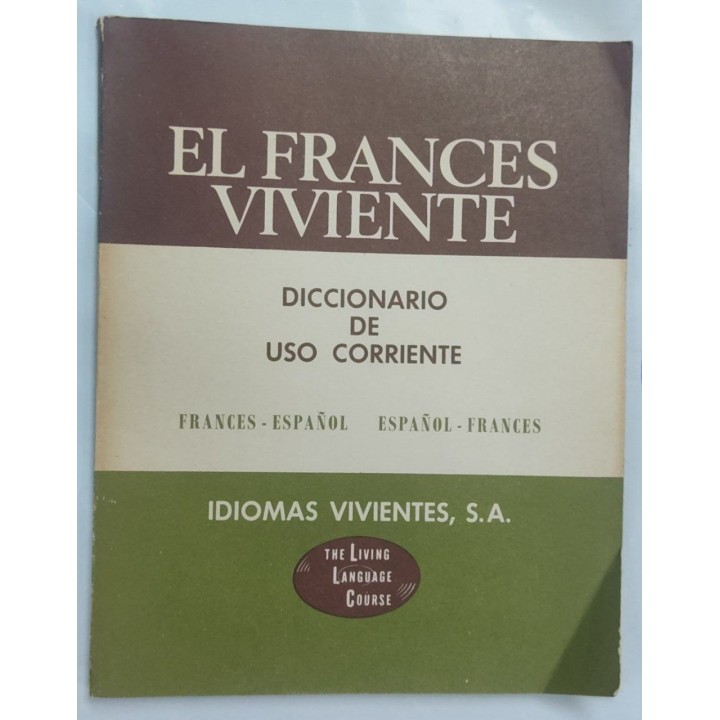 El Frances Viviente. Diccionario de Uso Corriente. Frances-Español Español- Frances