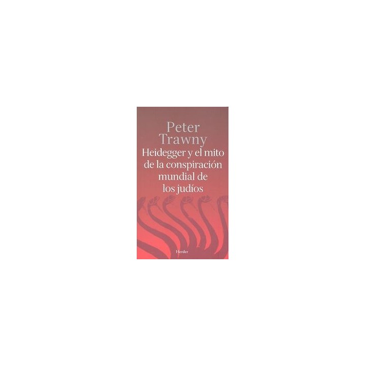 HEIDEGGER Y EL MITO DE LA CONSPIRACION MUNDIAL DE JUDIOS