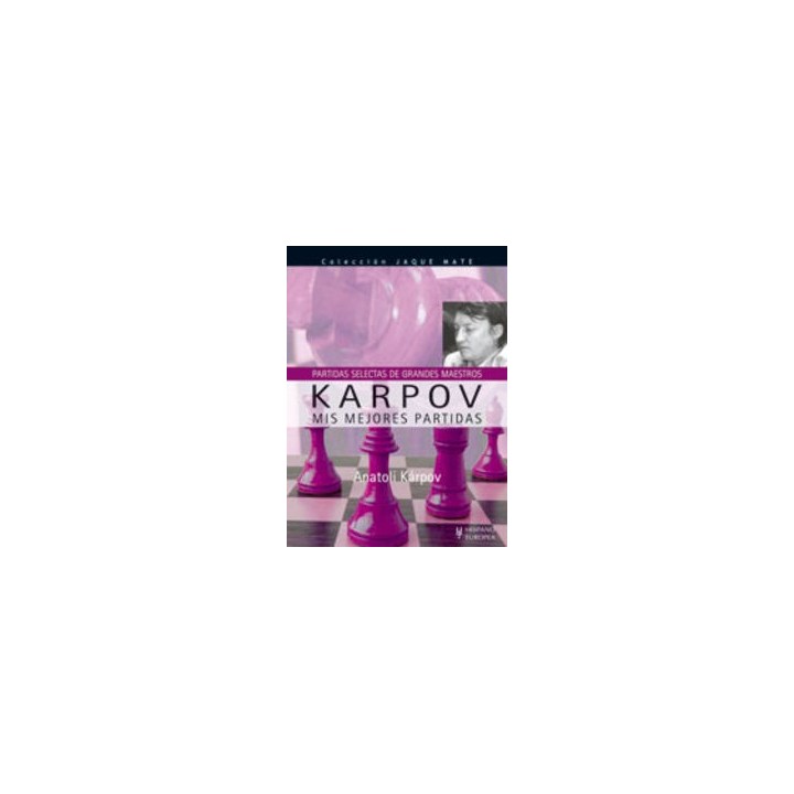 KARPOV. MIS MEJORES PARTIDAS