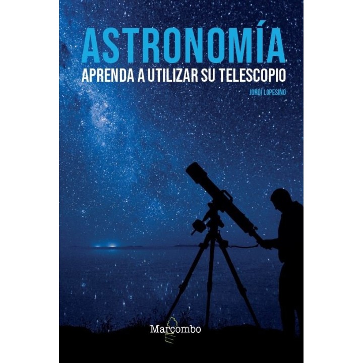 ASTRONOMIA APRENDA A UTILIZAR SU TELESCOPIO