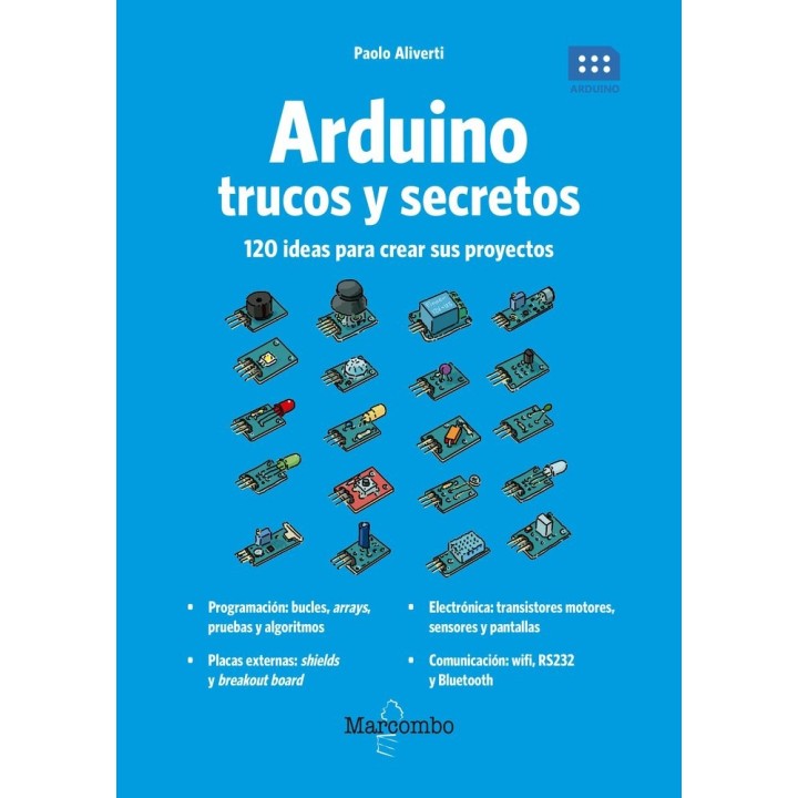 ARDUINO TRUCOS Y SECRETOS. 120 IDEAS PARA RESOLVER CUALQUI