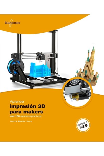 APRENDER IMPRESION 3D PARA MAKERS CON 100 EJERCICIOS PRACTI