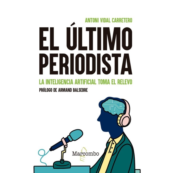 EL ULTIMO PERIODISTA LA INTELIGENCIA ARTIFICIAL TOMA EL REL