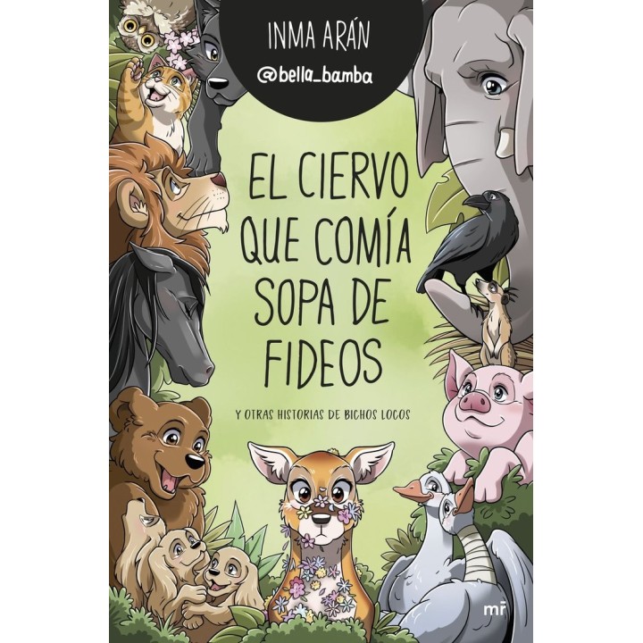 EL CIERVO QUE COMIA SOPA DE FIDEOS Y OTRAS HISTORIAS DE BICH