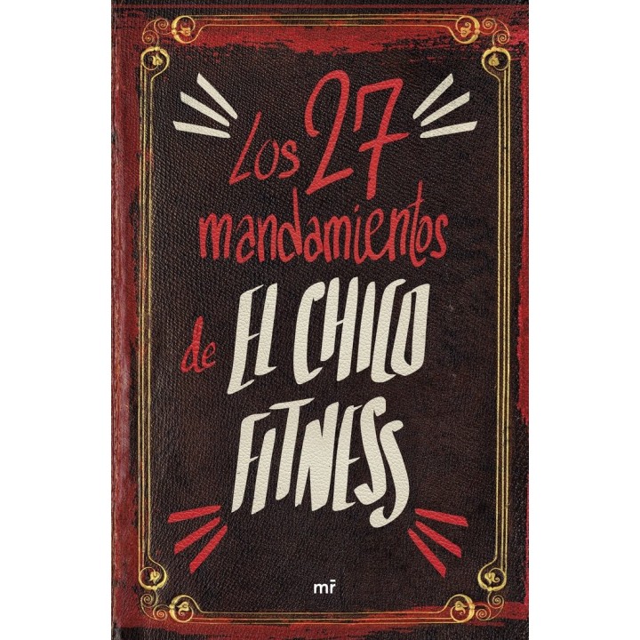 LOS 27 MANDAMIENTOS DE EL CHICO FITNESS