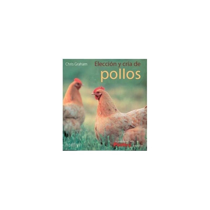 ELECCION Y CRIA DE POLLOS Y GALLINAS