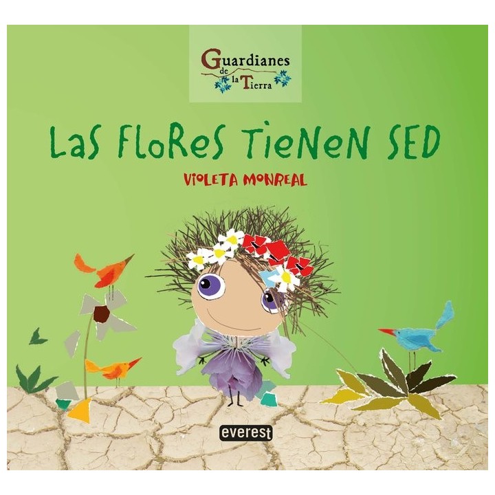 LAS FLORES TIENEN SED. (GUARDIANES DE LA TIERRA)
