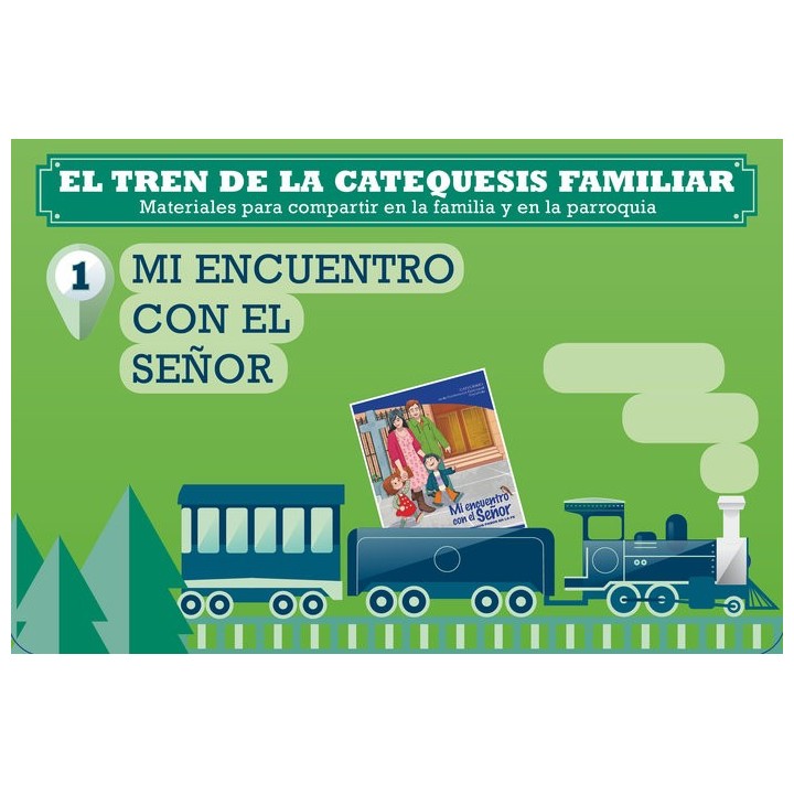 TREN DE LA CATEQUESIS FAMILIAR 1 MI ENCUENTRO CON EL SEÑOR