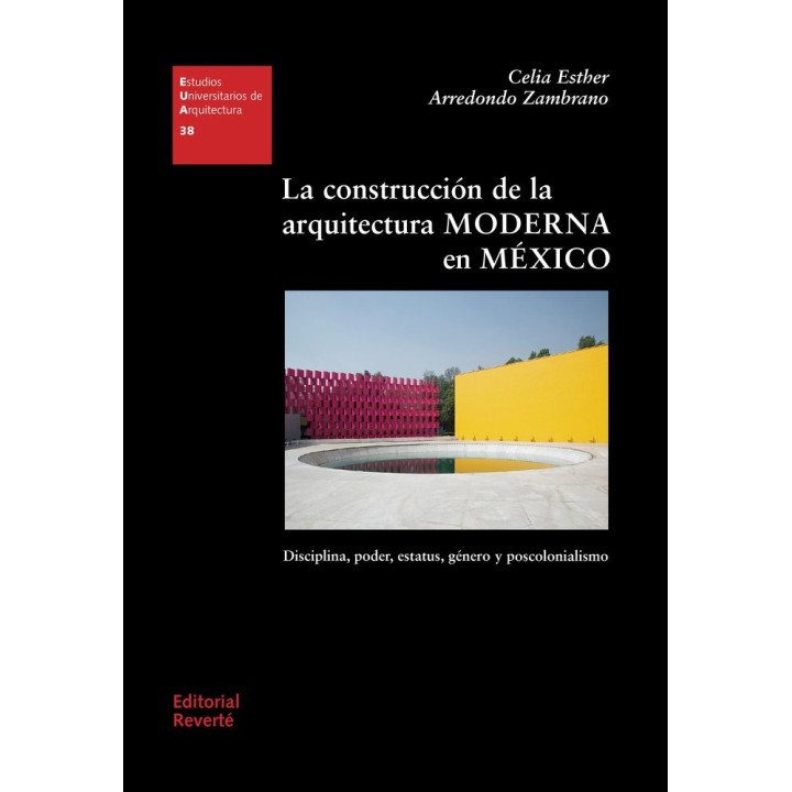 LA CONSTRUCCION DE LA ARQUITECTURA MODERNA EN MEXICO
