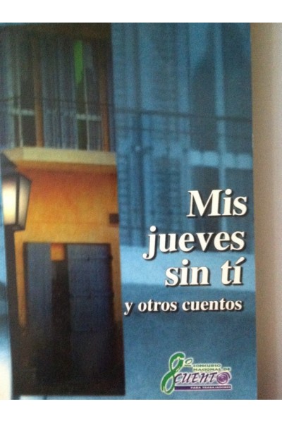 Mis jueves sin ti y otros cuentos. 8º Concurso Nacional de Cuento para Trabajadores