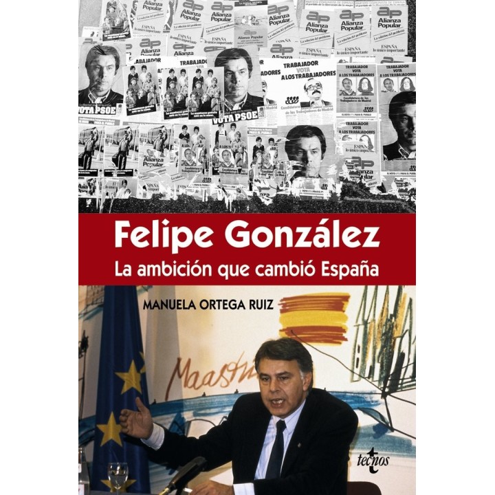 FELIPE GONZALEZ LA AMBICION QUE CAMBIO ESPAÑA