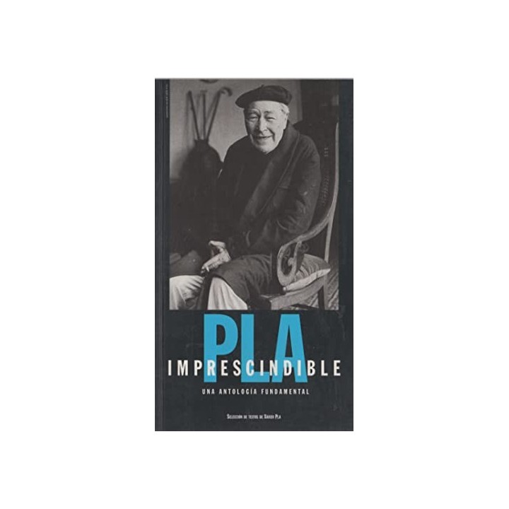 PLA IMPRESCINDIBLE. UNA ANTOLOGÍA FUNDAMENTAL.