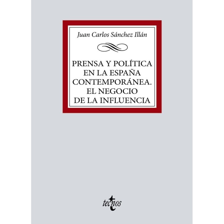 PRENSA Y POLITICA EN LA ESPAÑA CONTEMPORANEA. EL NEGOCIO DE