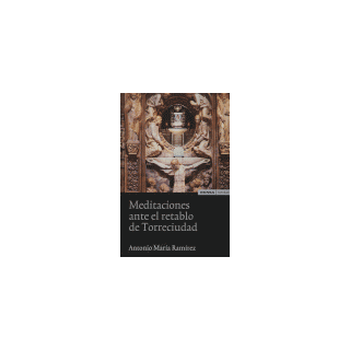 MEDITACIONES ANTE EL RETABLO TORRECIUDAD