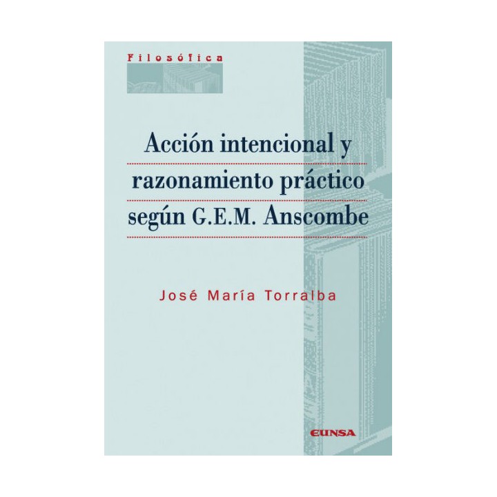 ACCION INTENCIONAL RAZONAMIENTO PRACTICO SEGUN G.E.M.
