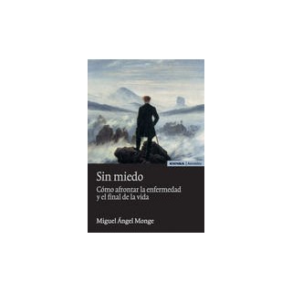 SIN MIEDO 2ºED COMO AFRONTAR ENFERMEDAD Y EL FINAL DE LA VID