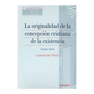 ORIGINALIDAD DE LA CONCEPCION CRISTIANA DE LA EXISTENCIA,LA