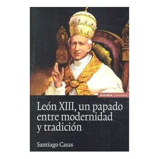 LEON XIII UN PAPADO ENTRE MODERNIDAD Y TRADICION