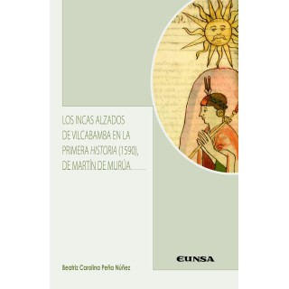 INCAS ALZADOS DE VILCABAMBA EN LA PRIMERA HISTORIA (1590) DE