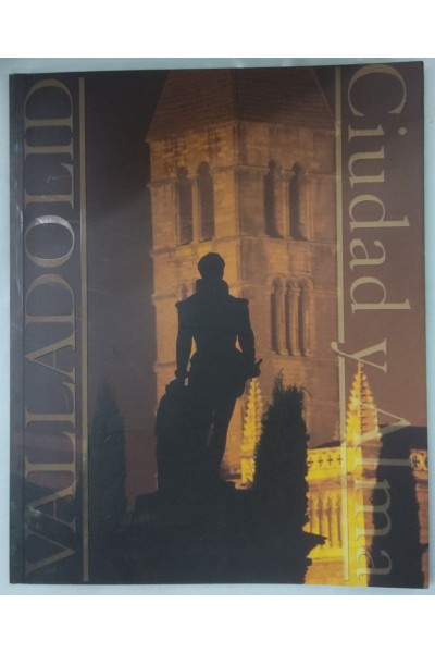 VALLADOLID. CIUDAD Y ALMA