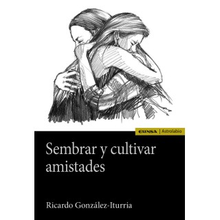 SEMBRAR Y CULTIVAR AMISTADES