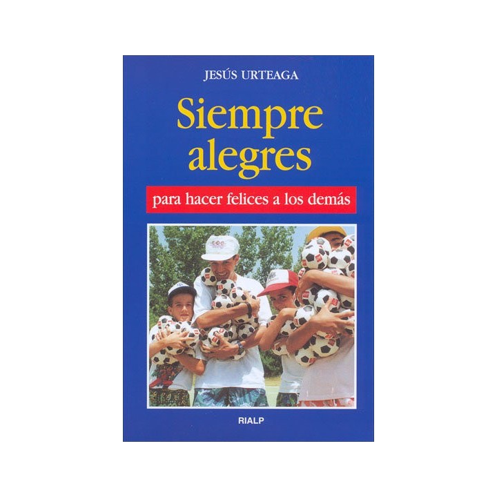 SIEMPRE ALEGRES PARA HACER FELICES A LOS DEMAS