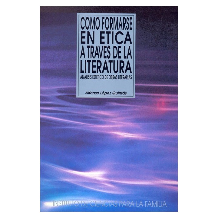 COMO FORMARSE EN ETICA A TRAVES DE LA LITERATURA