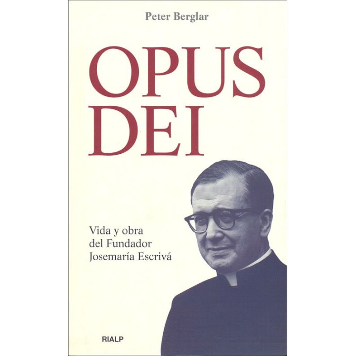 OPUS DEI. VIDA Y OBRA DEL FUNDADOR