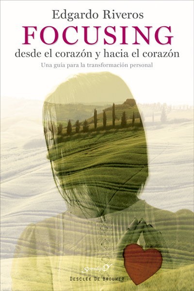 FOCUSING DESDE EL CORAZON Y HACIA EL CORAZON