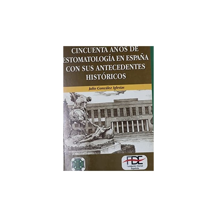 Cincuenta años de estomatología en España con sus antecedentes históricos.