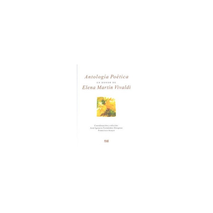 ANTOLOGIA POETICA EN HONOR DE ELENA MARTIN VIVALDI
