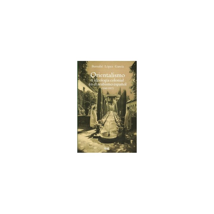 ORIENTALISMO IDEOLOGIA COLONIAL ARABISMO ESPAÑOL 1840-191