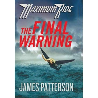THE FINAL WARNING. A MAXIMUN RIDE NOVEL.