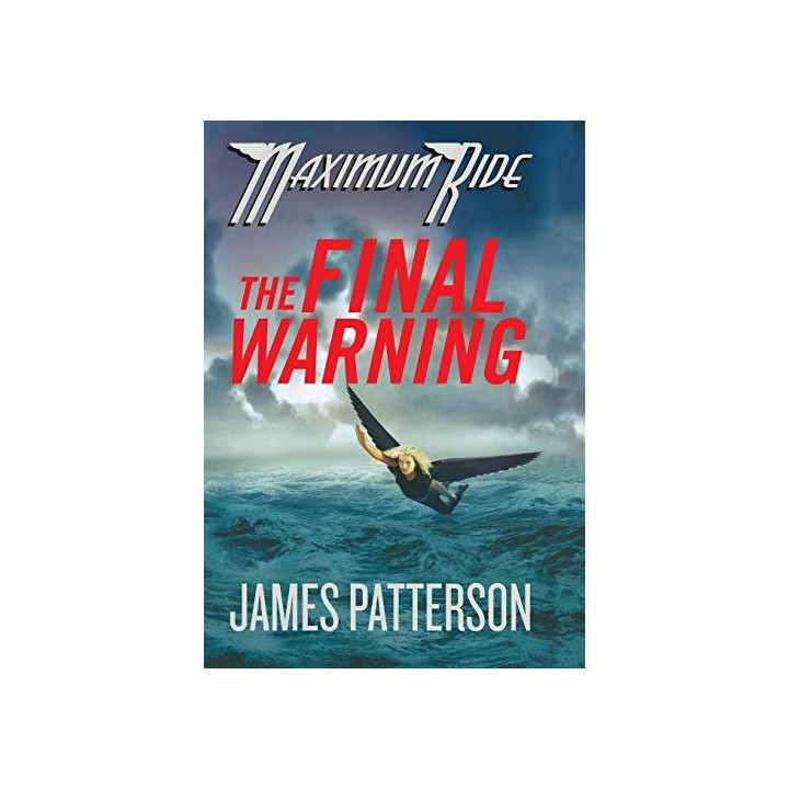 THE FINAL WARNING. A MAXIMUN RIDE NOVEL.