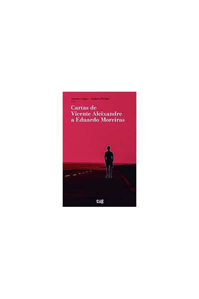 CARTAS DE VICENTE ALEIXANDRE A EDUARDO MOREIRAS