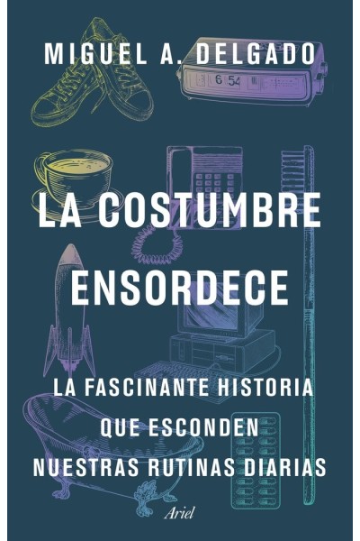 LA COSTUMBRE ENSORDECE