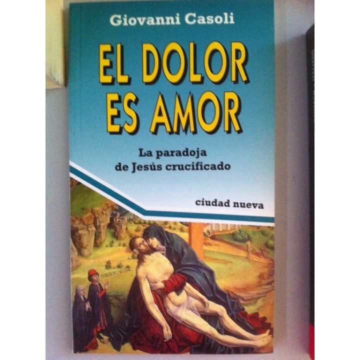 El dolor es amor. La paradoja  de Jesús crucificado