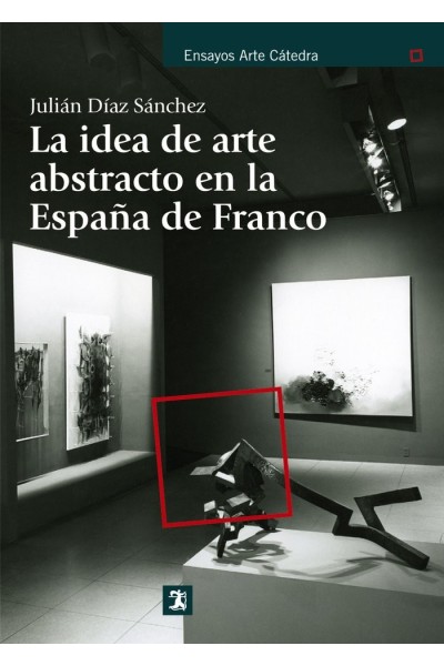 IDEA DE ARTE ABSTRACTO EN LA ESPAÑA DE FRANCO,LA