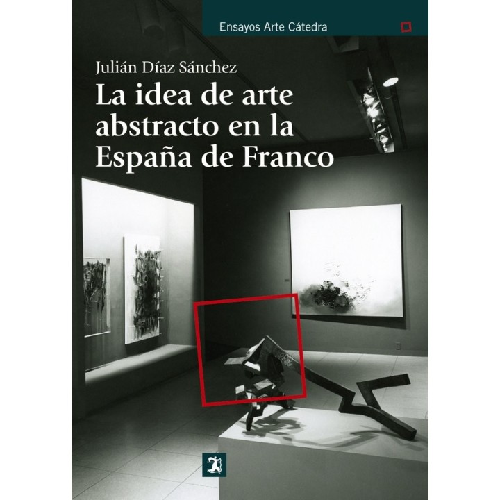 IDEA DE ARTE ABSTRACTO EN LA ESPAÑA DE FRANCO,LA